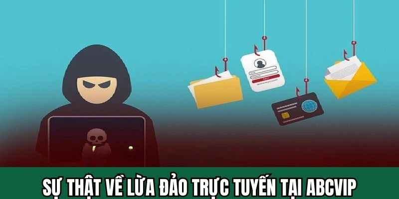 Thông tin về sự thật lừa đảo trực tuyến tại ABCVIP