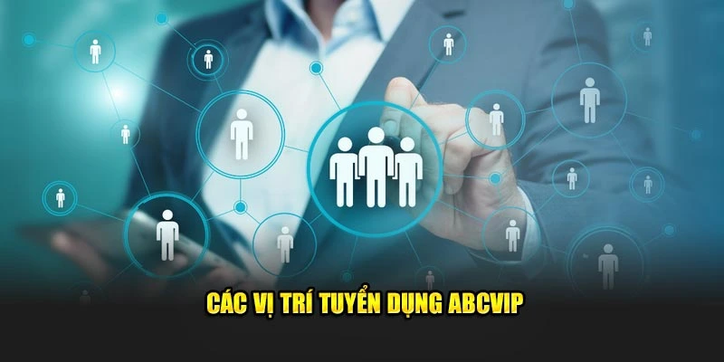 Các vị trí tuyển dụng ABCVIP