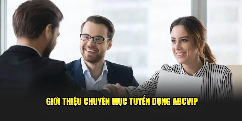 Giới thiệu chuyên mục tuyển dụng ABCVIP