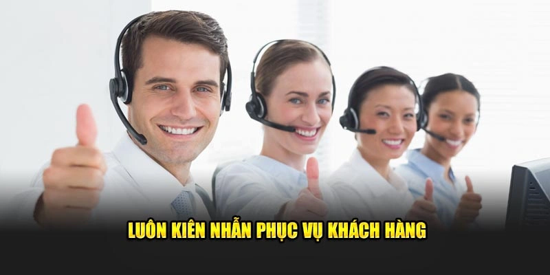 Luôn kiên nhẫn phục vụ khách hàng