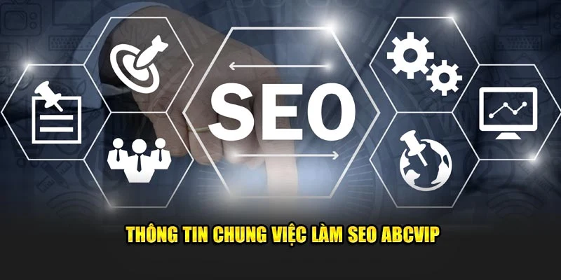 Thông tin chung việc làm SEO ABCVIP