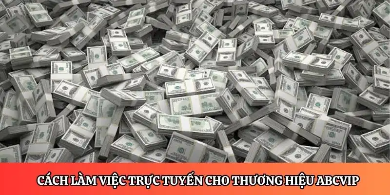 Cách làm việc trực tuyến cho thương hiệu ABCVIP