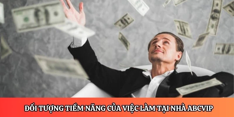 Đối tượng tiềm năng của việc làm tại nhà ABCVIP